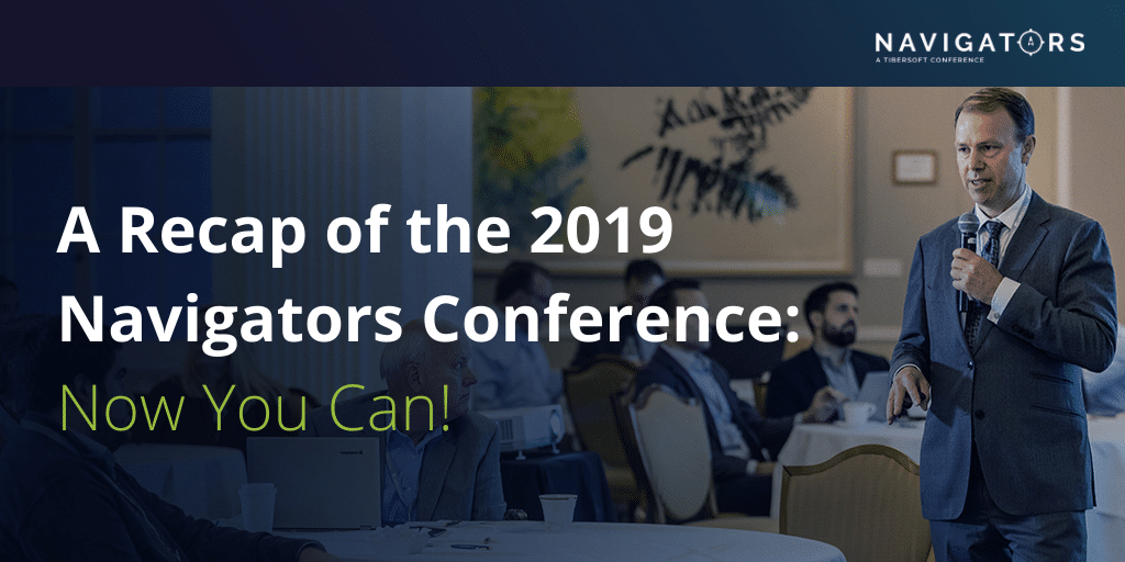 A Recap of the 2019 Navigators Conference Now You Can! Tibersoft